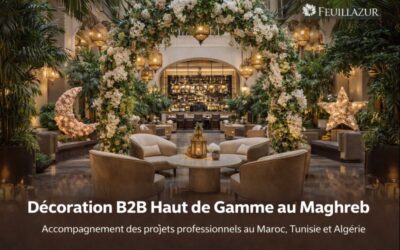Décoration professionnelle haut de gamme au Maghreb : Feuillazur accompagne les projets retail, hôteliers et commerciaux