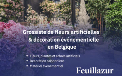 Feuillazur : votre grossiste de fleurs artificielles et décoration événementielle en Belgique